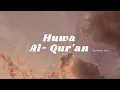 Download Lagu Huwa Al - Qur'an  (Slowed +Reverb) By Maher Zain Vocals Only!