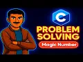 Magic Number in C Problem Solving for Beginners