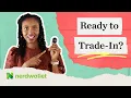 How to Trade In Your Car When You Owe Money On It NerdWallet