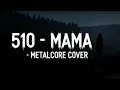 510 - Mama ( Moden Metalcore Cover ) | AI Music Version