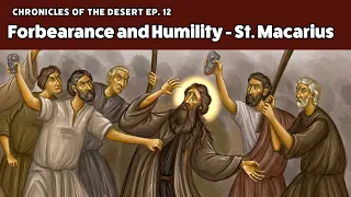 Forbearance and Humility - St. Macarius the Great (Chronicles of the Desert Episode 11)