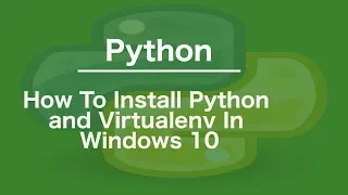 How To Install Python and Virtualenv In Windows 7