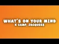 K CAMP - What's On Your Mind ft. Jacquees