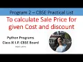 Python Programs To Calculate Sale Price for given Cost and discount CBSE XI I P