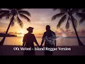 Lagu 'Ofa Mo'oni - Island Reggae Version