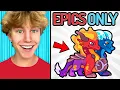Prodigy But I Can ONLY Use Epics