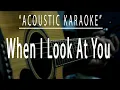 When I look at you - Acoustic karaoke (Miley Cirus)