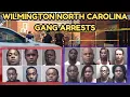 North Carolina Gang Arrests Wilmington s Most Dangerous Crews Exposed