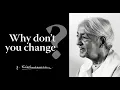 Download Lagu Why don't you change? | Krishnamurti