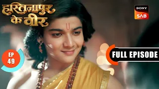 Episode 49 The Price Of True Knowledge Hastinapur Ke Veer Full Episode 28 Jul 2026