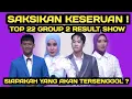 SAKSIKAN KESERUAN ! TOP 22 GROUP 2 - RESULT SHOW / SIAPAKAH YANG AKAN TERSENGGOL ?