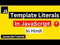 Template Literal in JavaScript Hindi JavaScript Template Literal in Hindi JavaScript Tutorial