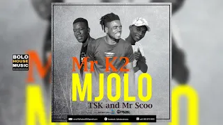 mr k2 mjolo feat tsk u0026 mr scoo official audio 2021 