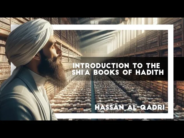 ⁣Introduction to Shi'a Books of Hadith | Hassan al-Qadri