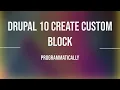 how to create a custom block in Drupal 10