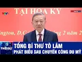 Lagu Tổng Bí thư Tô Lâm phát biểu sau chuyến công du Mỹ