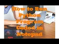 How to Run a Python Program Written in Notepad or Notepad Python 3 Tips And Tricks EP2