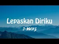 Download Lagu J-Rocks - Lepaskan Diriku | Official Lirik Video