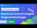 Maximum Area of Longest Diagonal Rectangle LeetCode 3000 Aug Day 26 Arrays