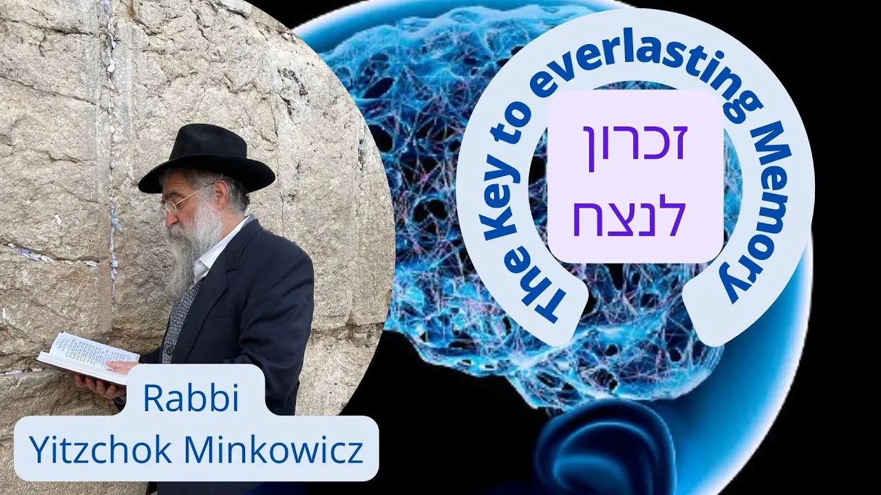 The key to everlasting Memory זכרון לנצח שבת חזון A New Kabbalah class by Rabbi Yitzchok Minkowicz