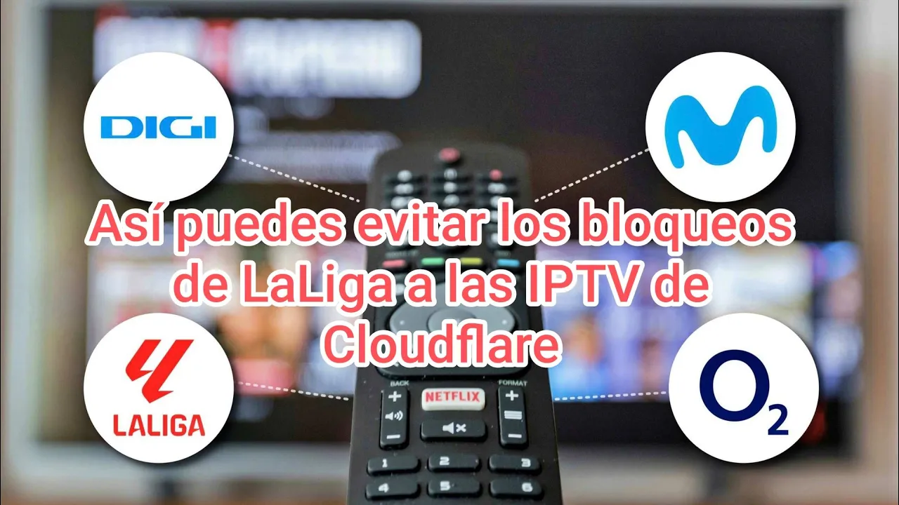 Así puedes evitar los bloqueos de LaLiga a las IPTV de Cloudflare