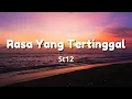 Download Lagu ST12 - Rasa Yang Tertinggal | Lirik