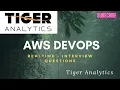 Cracking Tiger Analytics AWS DevOps Real-Time Interview Questions Top Tips Insights