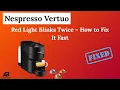 Nespresso Vertuo Red Light Blinks Twice - How to Fix It Fast