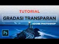 Lagu Tutorial Membuat Opacity Mask / Transparency Mask di Adobe Photoshop | Gradasi Transparan Photoshop