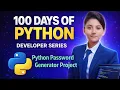 Python Password Generator Project 100 Days of Python Developer Series