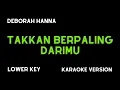 Download Lagu DEBORAH HANNA - TAKKAN BERPALING DARIMU (KARAOKE VERSION) LOWER KEY
