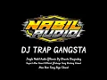Download Lagu DJ TRAP GANGSTAH BY DHENTA DISCJOCKEY