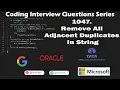 1047 Remove All Adjacent Duplicates In String Coding Interview Questions Series
