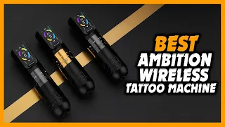 Top 5 Best Ambition Wireless Tattoo Machine Review 2026
