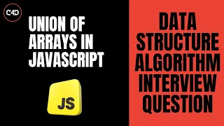 Union of Arrays in JavaScript DSA Interview Question