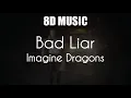 8D Music - Imagine Dragons - Bad Liar