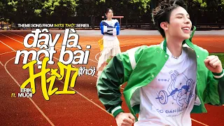 ERIK x Muộii - ‘Đây là một bài HIT (thở)’ | Official MV | Theme Song from Hits Thở Series