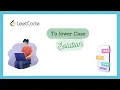 To Lower Case LeetCode 709 Solution