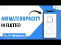 Flutter Animated Opacity Widget Tutorial