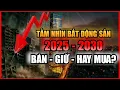 Download Lagu TẦM NHÌN BẤT ĐỘNG SẢN GIAI ĐOẠN 2025   2030 Bán, Giữ Hay Mua?