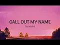 The Weeknd - Call Out My Name (Lyrics)