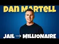 From Jail to Millionaire Dan Martell s INSANE Life Story