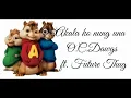 Akala ko nung una - O.C.DAWGS FT. FUTURE THUG [ Chipmunks version]