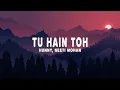 Download Lagu Hunny \u0026 Bunny - Tu Hain Toh (Lyrics) ft. Neeti Mohan