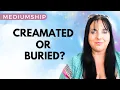 Do Spirits Care If They Are Buried or Cremated Insights from a Medium