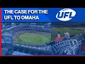 The UFL Should Go To Omaha Here s the Case