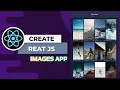 React Js - Build A Complete Responsive Images Application Website