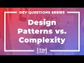 109 How Do I Balance Design Patterns and Code Complexity Fixed Upload