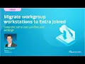 Migrate workgroup workstation to Entra Joined cloud native
