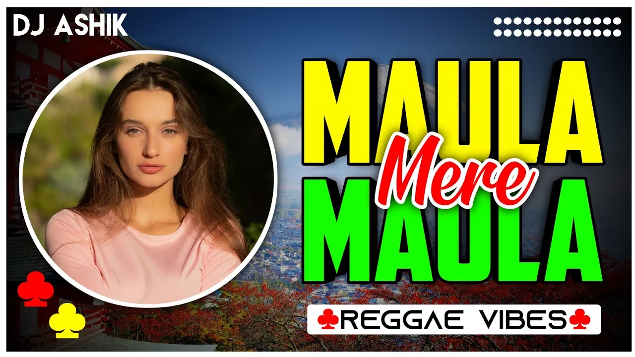 Maula Mere Maula Reggae Vibes | DJ Ashik | Vxd Produxtionz | 2022 Remix